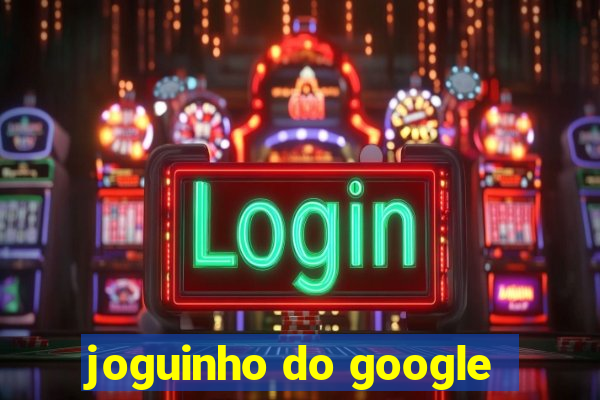 joguinho do google